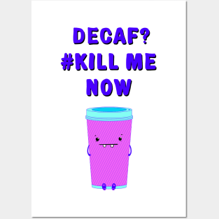 Decaf coffee Posters and Art